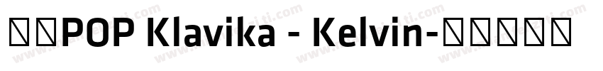 华康POP Klavika - Kelvin字体转换